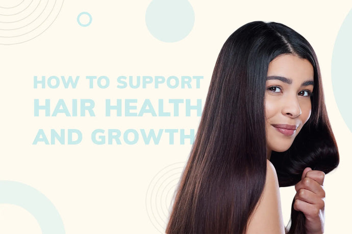 How to Support Hair Health and Growth