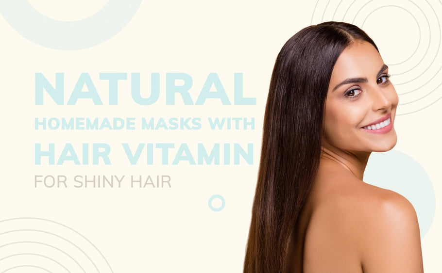 Natural Homemade Masks with Hair Vitamin for Shiny Hair