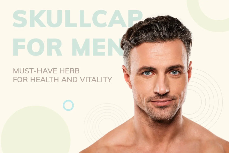 Why Skullcap for Men is a Must-Have Herb for Health and Vitality